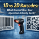 1D vs 2D Barcodes: Which Format Does Your Operation Actually Need?