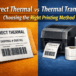 Direct Thermal vs Thermal Transfer Labels: Choosing the Right Printing Method